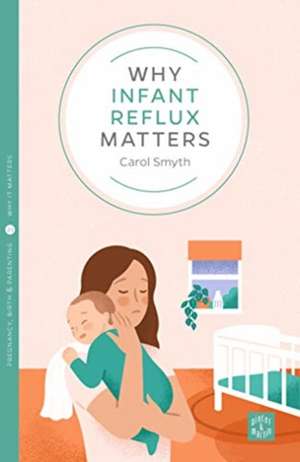 Why Infant Reflux Matters de Carol Smyth