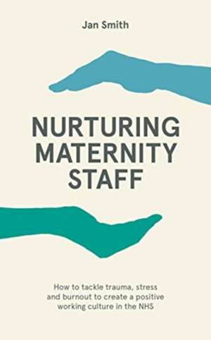 Nurturing Maternity Staff de Dr. Jan Smith