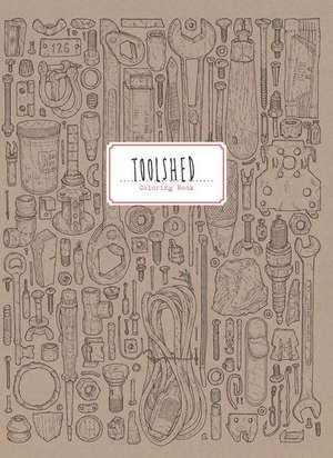 Toolshed Coloring Book de Lee John Phillips