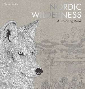 Nordic Wilderness: A Coloring Book de Claire Scully