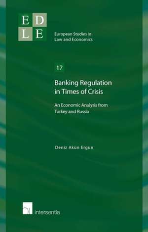 Banking Regulation in Times of Crisis de Deniz Akun Ergun