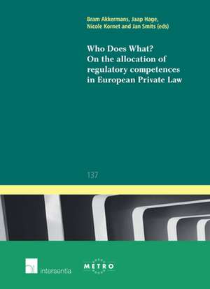 Who Does What? on the Allocation of Regulatory Competences in European Private Law: Crucial Rights and Their Theory and Practice (2nd Edition) de Bram Akkermans