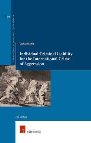 Individual Criminal Liability for the International Crime of Aggression de Gerhard Kemp