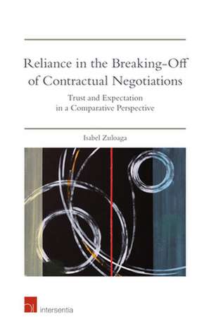 Reliance in the Breaking Off of Contractual Negotiations de Isabel Zuloaga