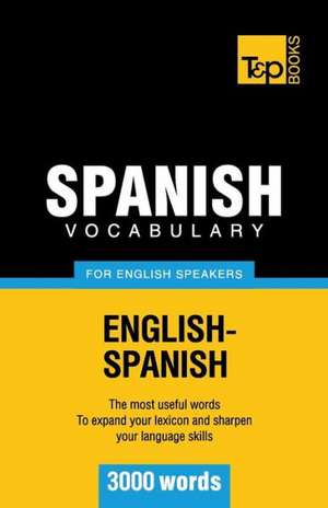 Spanish Vocabulary for English Speakers - 3000 Words: Organization, Finance and Capital Markets de Andrey Taranov