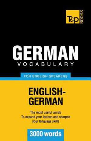 German Vocabulary for English Speakers - 3000 Words: Organization, Finance and Capital Markets de Andrey Taranov