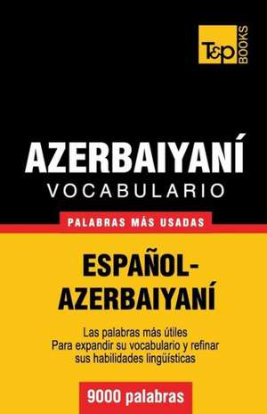 Vocabulario Espanol-Azerbaiyani - 9000 Palabras Mas Usadas: Organization, Finance and Capital Markets de Andrey Taranov