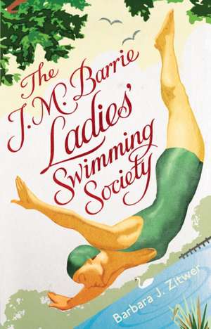 The J.M. Barrie Ladies' Swimming Society de Barbara J. Zitwer