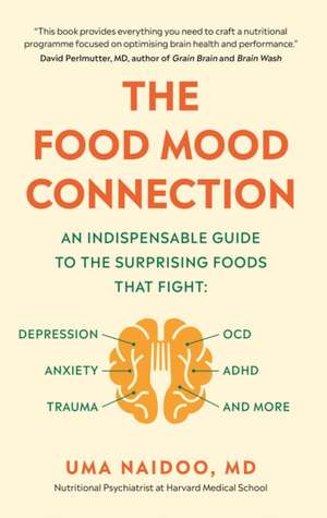 The Food Mood Connection de Uma Naidoo