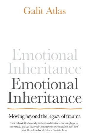 Emotional Inheritance de Galit Atlas