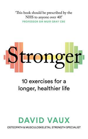 Stronger: 10 exercises for a longer, healthier life de David Vaux
