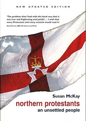 Northern Protestants: An Unsettled People de Susan Mckay