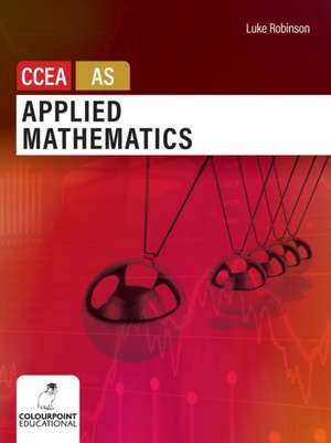 Applied Mathematics for CCEA AS Level de Luke Robinson