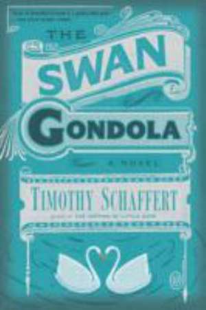 The Swan Gondola de Timothy Schaffert