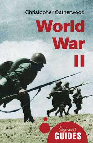 World War II: A Beginner's Guide de Christopher Catherwood