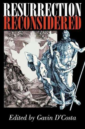 Resurrection Reconsidered de Gavin D'Costa