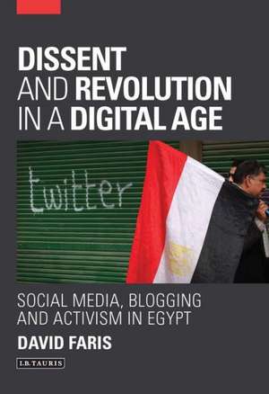 Dissent and Revolution in a Digital Age de David Faris