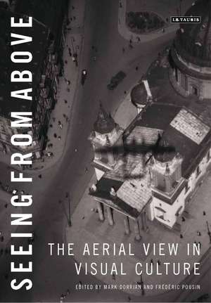 Seeing from Above: The Aerial View in Visual Culture de Professor Mark Dorrian