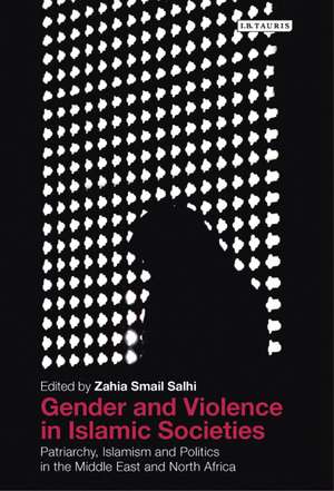 Gender and Violence in Islamic Societies: Patriarchy, Islamism and Politics in the Middle East and North Africa de Zahia Smail Salhi