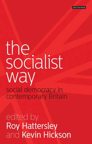 The Socialist Way: Social Democracy in Contemporary Britain de Lord Roy Hattersley