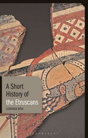 A Short History of the Etruscans de Corinna Riva