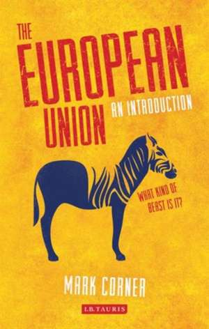 The European Union: An Introduction de Mark Corner