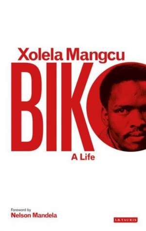 Biko: A Life de Xolela Mangcu