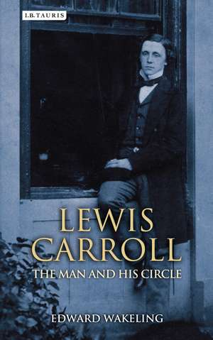 Lewis Carroll: The Man and his Circle de Edward Wakeling