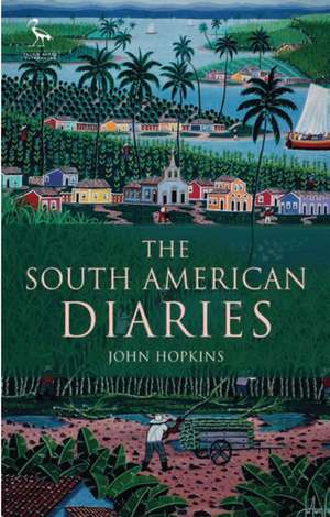 The South American Diaries de John Hopkins