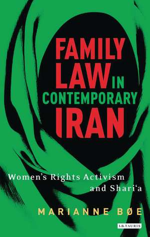 Family law in contemporary Iran: Women's Rights Activism and Shari'a de Marianne Bøe