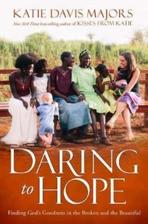 Daring to Hope de Katie Davis Majors