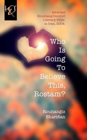 Who Is Going to Believe This, Rostam? de Rouhangiz Sharifian