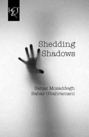 Shedding Shadows de Sanaz Mosaddegh