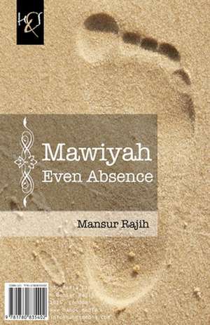 Mawiyah Even Absence: Mawiyah Hatta Al-Gheeyab de Mansur Rajih