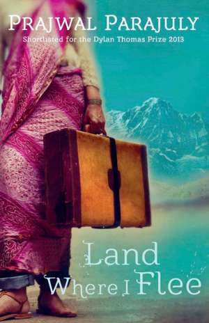 Land Where I Flee de Prajwal Parajuly