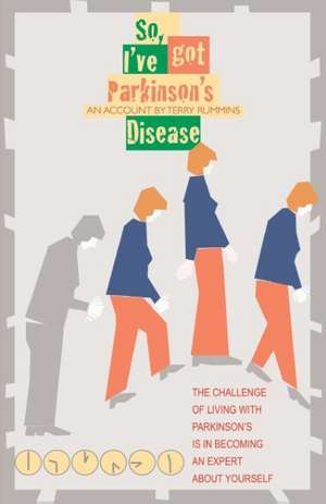 So, I've Got Parkinson's Disease de Terry Rummins