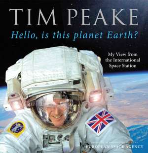 Hello, is this planet Earth? de Tim Peake