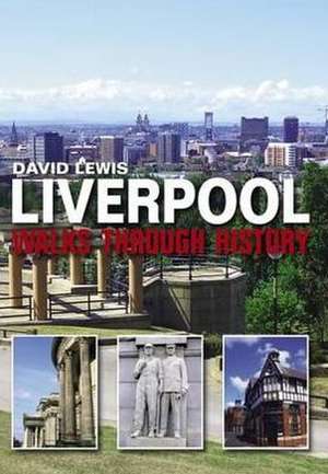 Liverpool Walks Through History de David Lewis