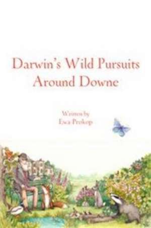 Darwin's Wild Around Downe de Ewa Prokop