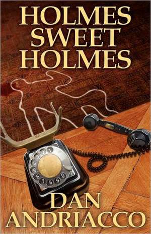 Holmes Sweet Holmes de Dan Andriacco