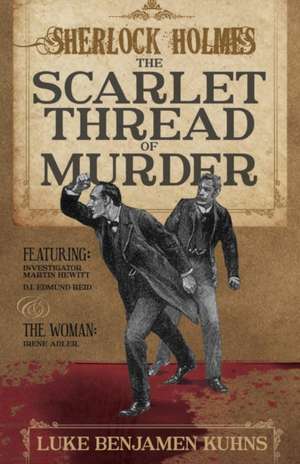 Sherlock Holmes and the Scarlet Thread of Murder de Luke Kuhns