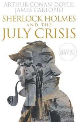 Sherlock Holmes and the July Crisis de James Carlopio