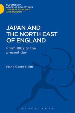 Japan and the North East of England: From 1862 to the Present Day de Marie Conte-Helm