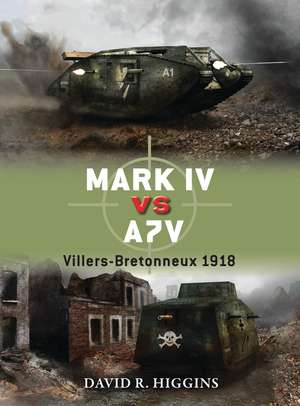 Mark IV vs A7V: Villers-Bretonneux 1918 de David R. Higgins