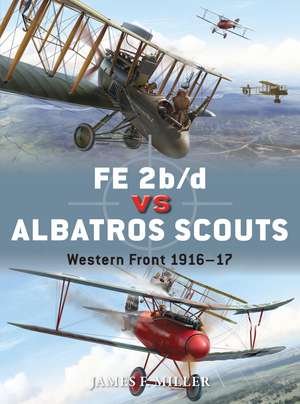 FE 2b/d vs Albatros Scouts: Western Front 1916–17 de James F. Miller