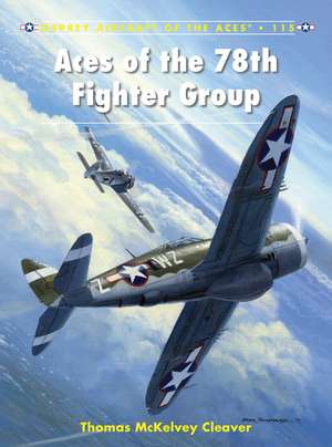 Aces of the 78th Fighter Group de Thomas McKelvey Cleaver