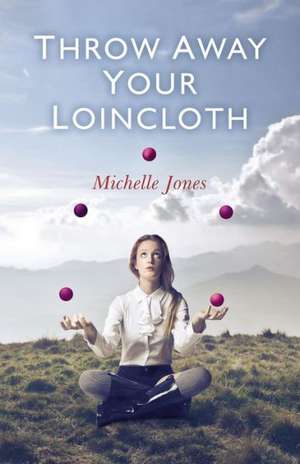 Throw Away Your Loincloth de Michelle Jones