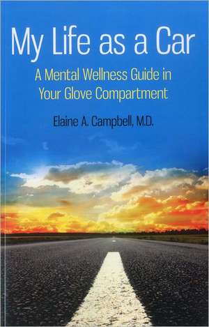 My Life as a Car – A Mental Wellness Guide in Your Glove Compartment de Elaine Campbell