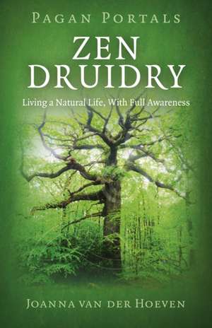 Zen Druidry de Joanna van der Hoeven