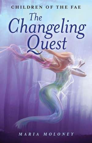 Changeling Quest, The – Children of the Fae de Maria Moloney